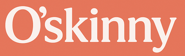 O'skinny